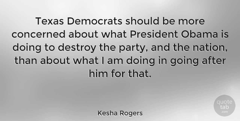 Kesha Rogers Quote About Party, Texas, President: Texas Democrats Should Be More...