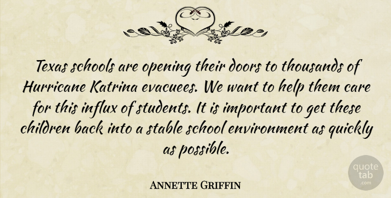 Annette Griffin Quote About Care, Children, Doors, Environment, Help: Texas Schools Are Opening Their...