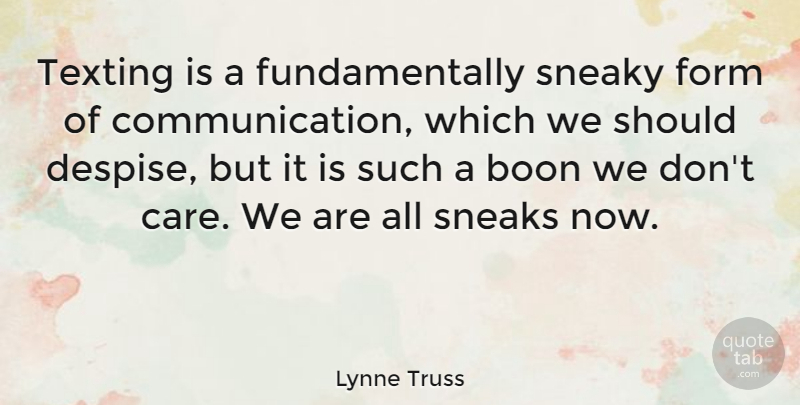 Lynne Truss Quote About Communication, Care, Texting: Texting Is A Fundamentally Sneaky...