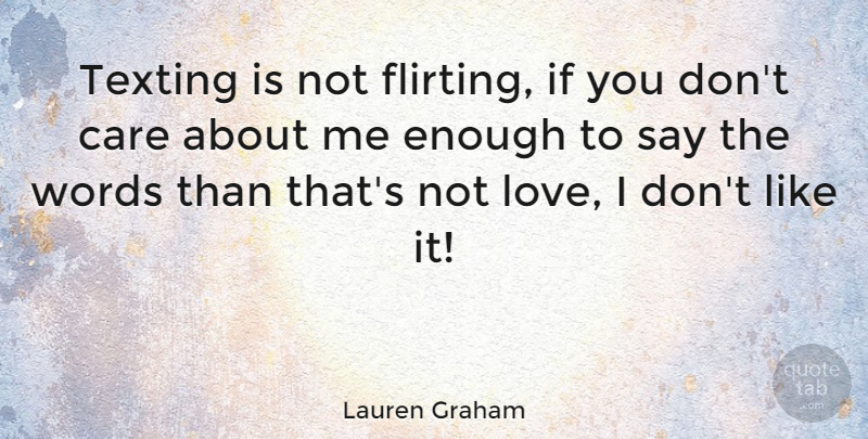 Lauren Graham Quote About Flirty, Flirting, Care: Texting Is Not Flirting If...