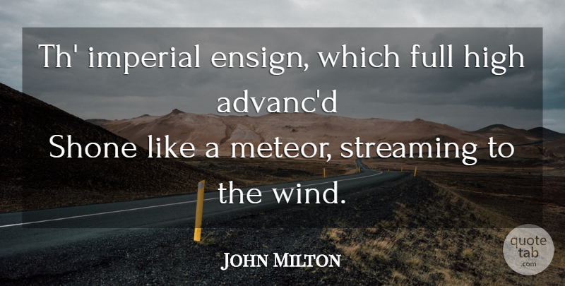 John Milton Quote About Wind, Meteors, Streaming: Th Imperial Ensign Which Full...