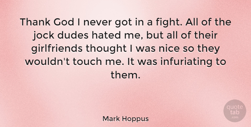 Mark Hoppus Quote About Girlfriend, Nice, Fighting: Thank God I Never Got...