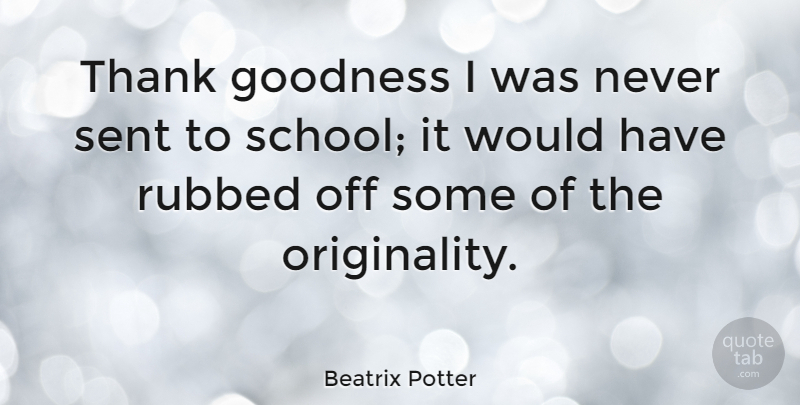 Beatrix Potter Quote About Education, Learning, School: Thank Goodness I Was Never...