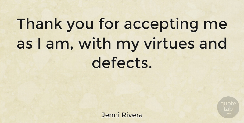 Jenni Rivera Quote About Thank You, Virtue, Accepting: Thank You For Accepting Me...