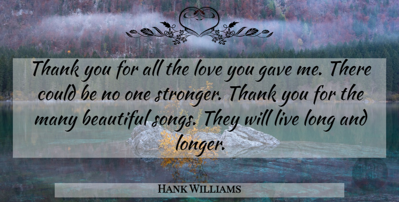 Hank Williams Quote About American Musician, Beautiful, Gave, Love, Thank: Thank You For All The...