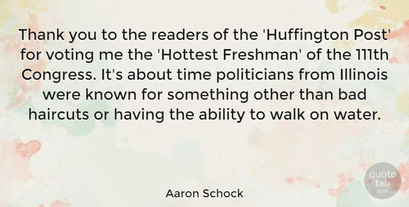 Aaron Schock Quote About Ability, Bad, Haircuts, Illinois, Known: Thank You To The Readers...