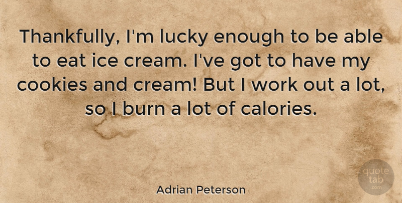 Adrian Peterson Quote About Ice, Work Out, Cookies: Thankfully Im Lucky Enough To...