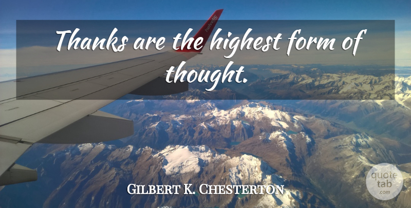 Gilbert K. Chesterton Quote About Thank You, Gratitude, Appreciation: Thanks Are The Highest Form...