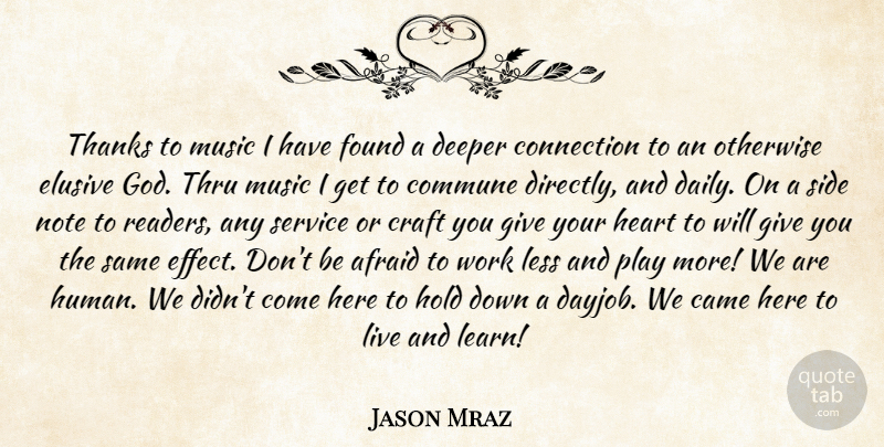 Jason Mraz Quote About Heart, Play, Giving: Thanks To Music I Have...