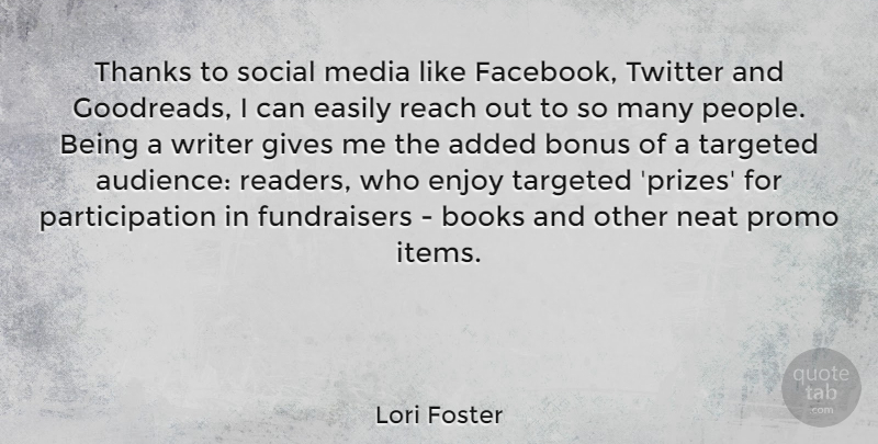 Lori Foster Quote About Added, Bonus, Books, Easily, Gives: Thanks To Social Media Like...