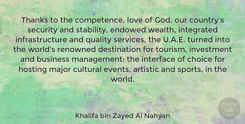 Khalifa bin Zayed Al Nahyan Quote About Artistic, Business, Choice, Cultural, Hosting: Thanks To The Competence Love...