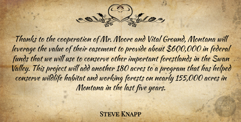 Steve Knapp Quote About Acres, Add, Conserve, Cooperation, Federal: Thanks To The Cooperation Of...