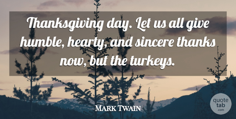 Mark Twain Quote About Humble, Turkeys, Giving: Thanksgiving Day Let Us All...