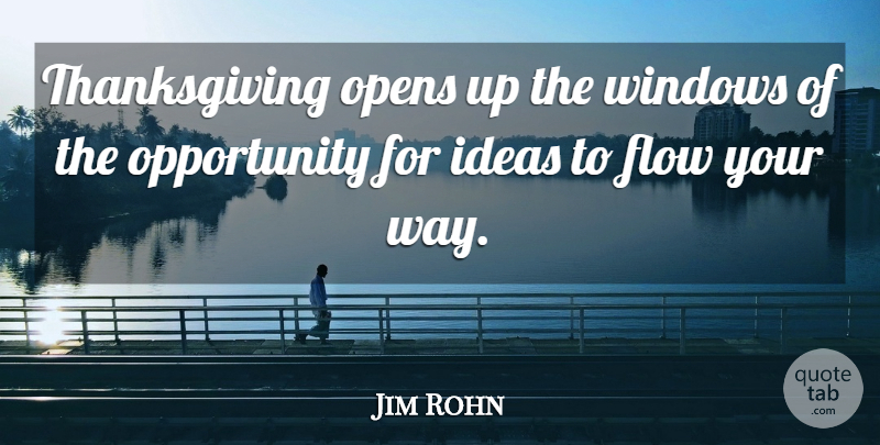 Jim Rohn Quote About Opportunity, Ideas, Way: Thanksgiving Opens Up The Windows...