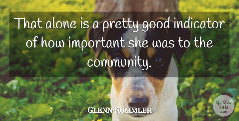 Glenn Rummler Quote About Alone, Good, Indicator: That Alone Is A Pretty...