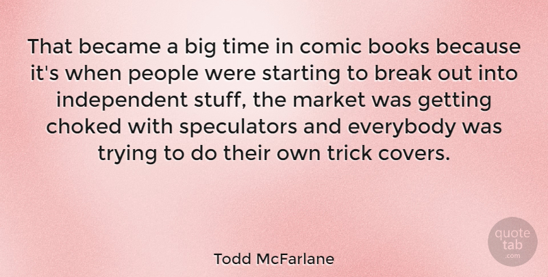 Todd McFarlane Quote About Book, Independent, Artist: That Became A Big Time...