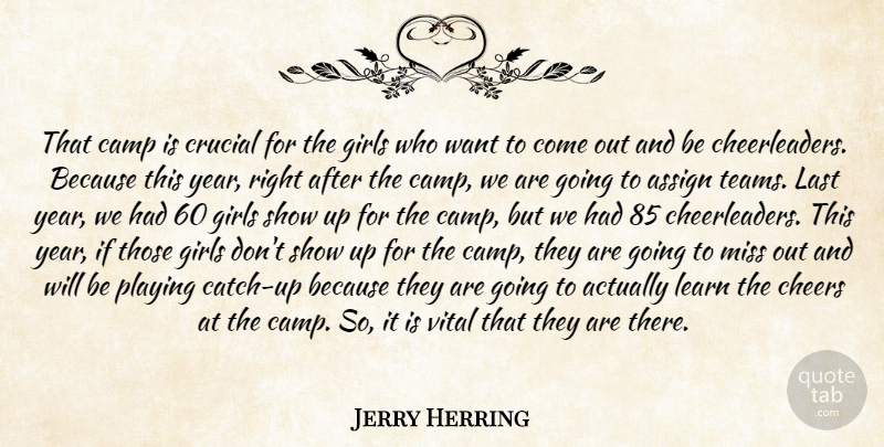 Jerry Herring Quote About Assign, Camp, Cheers, Crucial, Girls: That Camp Is Crucial For...