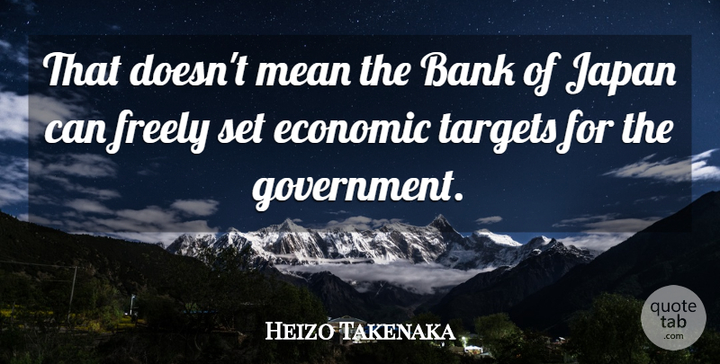 Heizo Takenaka Quote About Bank, Economic, Freely, Japan, Mean: That Doesnt Mean The Bank...