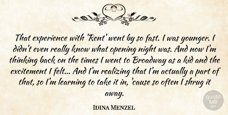 Idina Menzel Quote About Broadway, Excitement, Experience, Kid, Learning: That Experience With Rent Went...