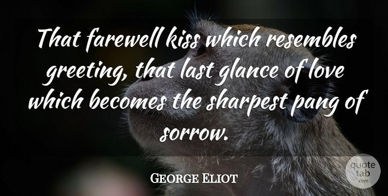 George Eliot Quote About Relationship, Distance, Farewell: That Farewell Kiss Which Resembles...