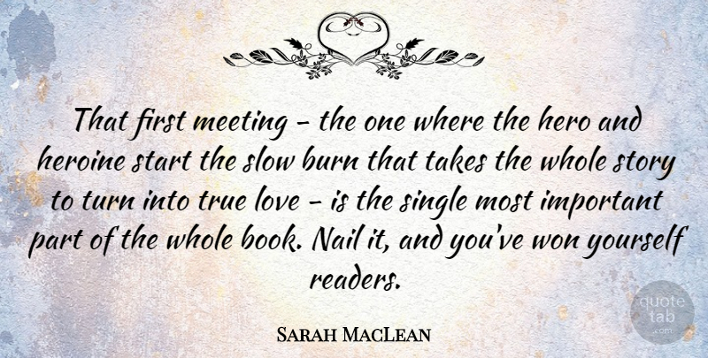 Sarah MacLean Quote About Burn, Heroine, Love, Meeting, Nail: That First Meeting The One...