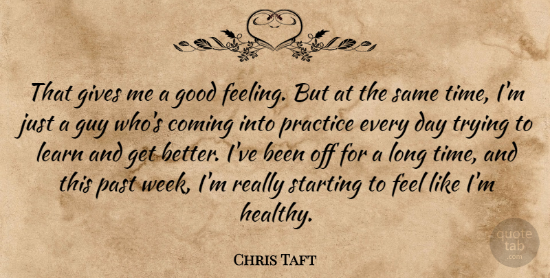 Chris Taft Quote About Coming, Gives, Good, Guy, Learn: That Gives Me A Good...