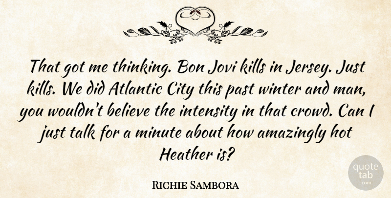Richie Sambora Quote About Amazingly, American Musician, Atlantic, Believe, City: That Got Me Thinking Bon...