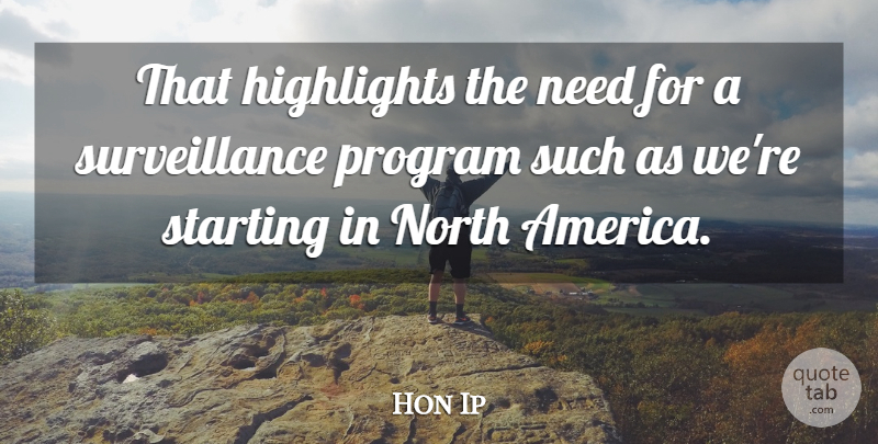 Hon Ip Quote About America, Highlights, North, Program, Starting: That Highlights The Need For...