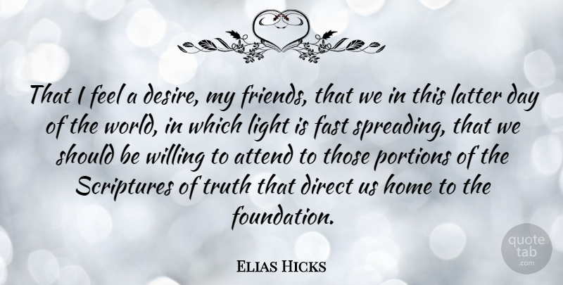 Elias Hicks Quote About Home, Light, Desire: That I Feel A Desire...