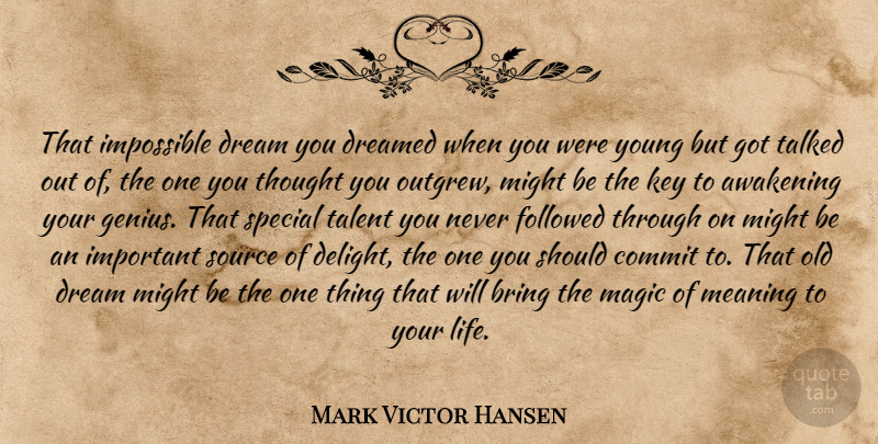 Mark Victor Hansen Quote About Dream, Keys, Magic: That Impossible Dream You Dreamed...