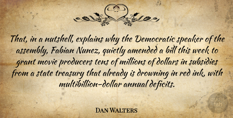 Dan Walters Quote About Amended, Annual, Bill, Democratic, Dollars: That In A Nutshell Explains...