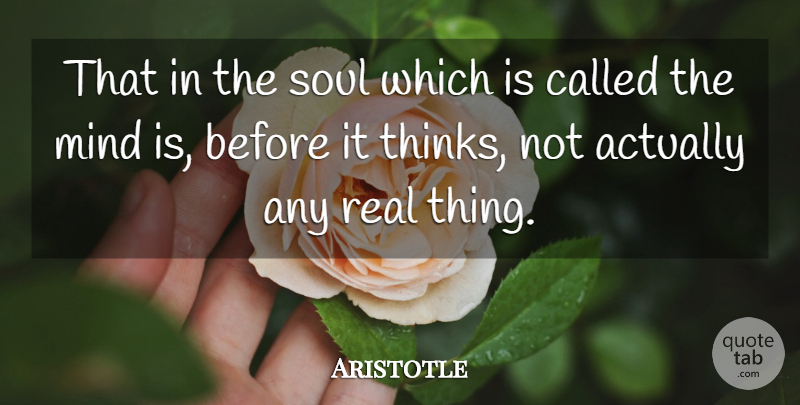 Aristotle Quote About Real, Thinking, Soul: That In The Soul Which...