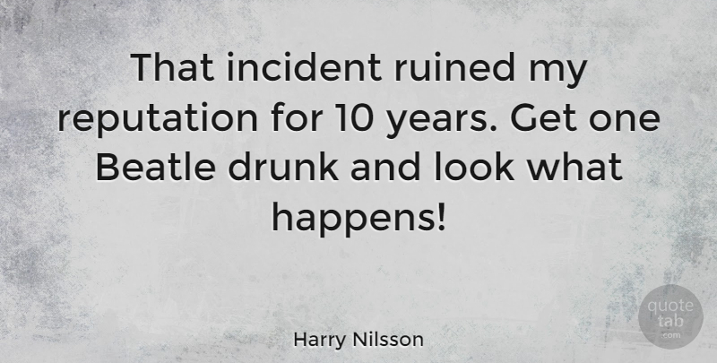 Harry Nilsson Quote About American Musician, Beatle, Incident, Reputation, Ruined: That Incident Ruined My Reputation...