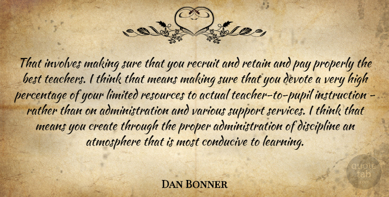 Dan Bonner Quote About Actual, Atmosphere, Best, Conducive, Create: That Involves Making Sure That...
