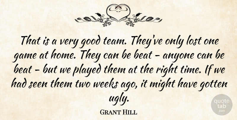 Grant Hill Quote About Anyone, Beat, Game, Good, Gotten: That Is A Very Good...