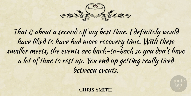 Chris Smith Quote About Best, Definitely, Events, Liked, Recovery: That Is About A Second...