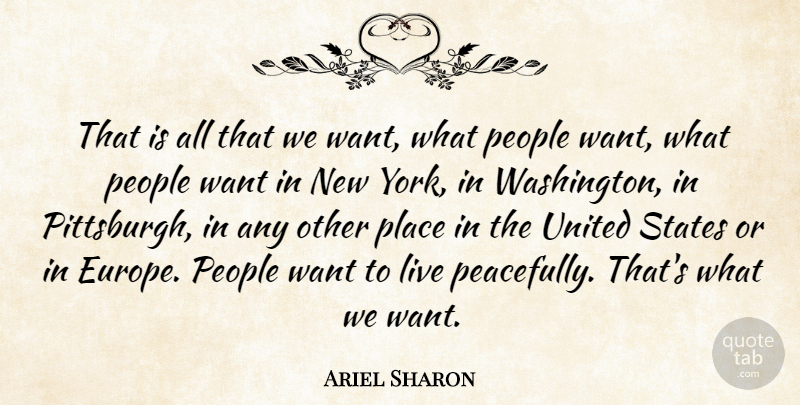 Ariel Sharon Quote About People, States, United: That Is All That We...