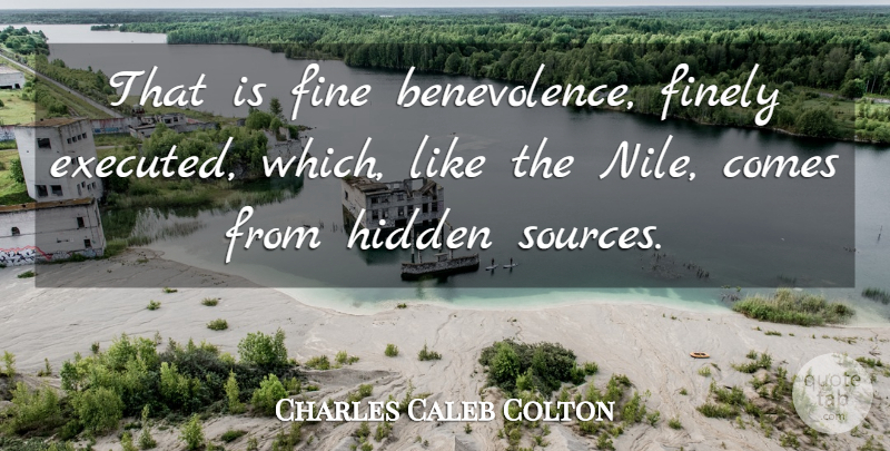 Charles Caleb Colton Quote About Fine, Source, Benevolence: That Is Fine Benevolence Finely...
