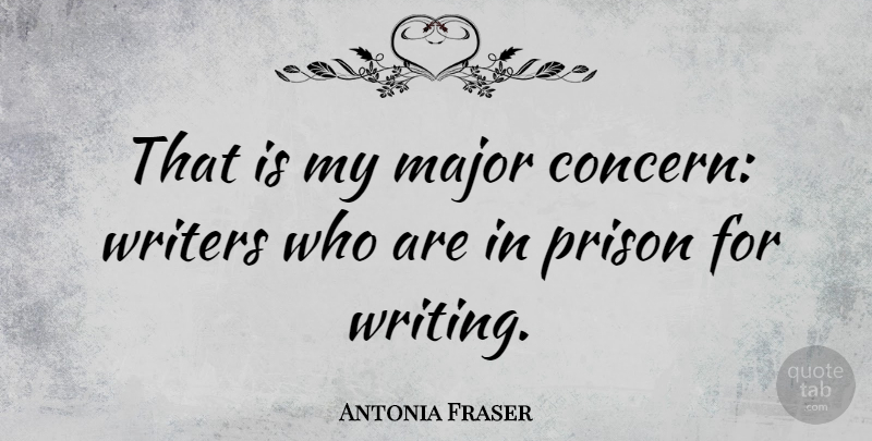 Antonia Fraser Quote About Writing, Bedtime, Prison: That Is My Major Concern...