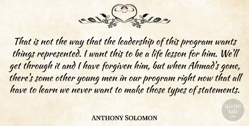 Anthony Solomon Quote About Forgiven, Leadership, Learn, Lesson, Life: That Is Not The Way...