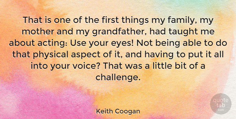 Keith Coogan Quote About Mother, Eye, Voice: That Is One Of The...