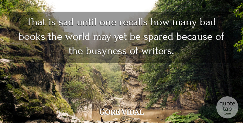 Gore Vidal Quote About Book, World, May: That Is Sad Until One...