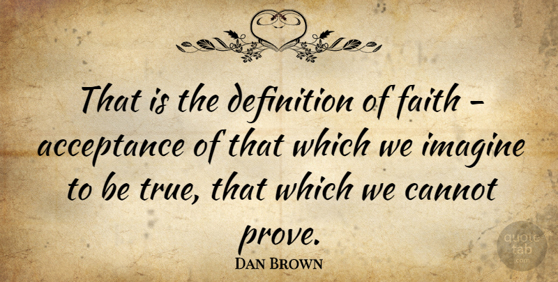 Dan Brown Quote About Acceptance, Definitions, Imagine: That Is The Definition Of...