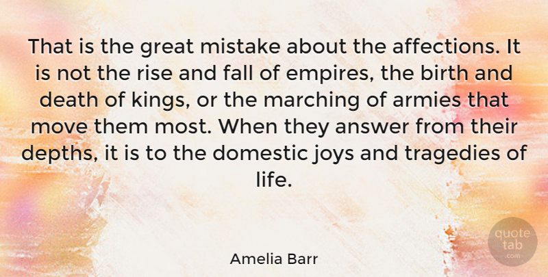 Amelia Barr Quote About Kings, Mistake, Moving: That Is The Great Mistake...