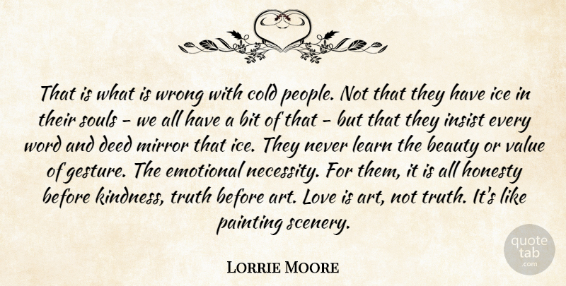 Lorrie Moore Quote About Art, Honesty, Kindness: That Is What Is Wrong...