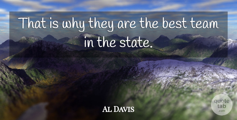 Al Davis Quote About Best, Team: That Is Why They Are...