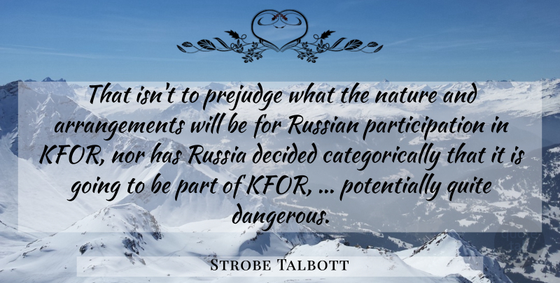 Strobe Talbott Quote About Decided, Nature, Nor, Quite, Russian: That Isnt To Prejudge What...