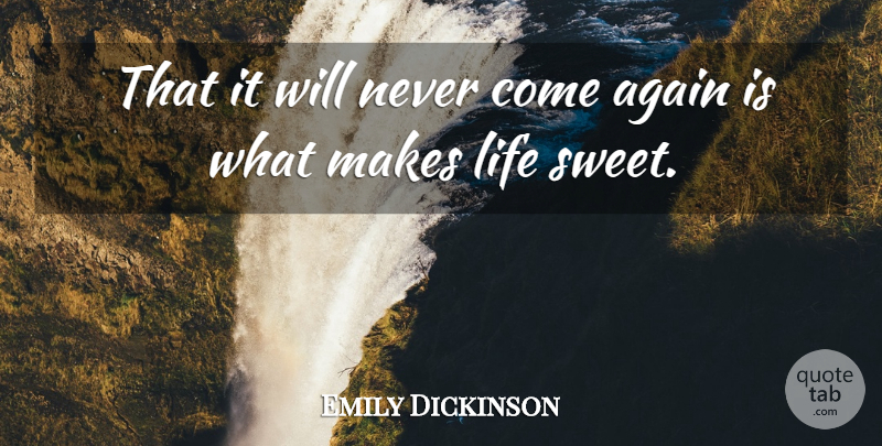 Emily Dickinson Quote About Inspirational, Life, Sweet: That It Will Never Come...
