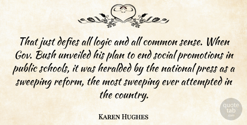 Karen Hughes Quote About Attempted, Bush, Common, Defies, Logic: That Just Defies All Logic...