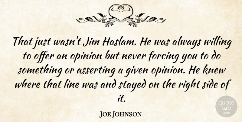 Joe Johnson Quote About Asserting, Forcing, Given, Jim, Knew: That Just Wasnt Jim Haslam...